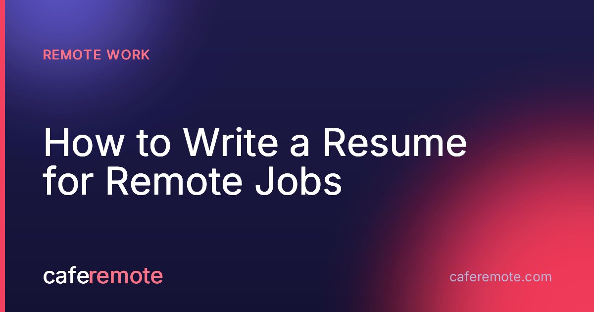 How to Write a Resume for Remote Jobs