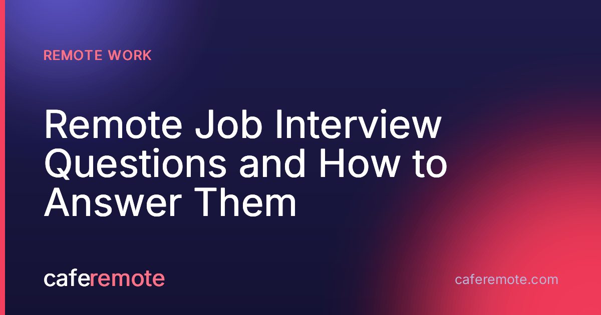 Remote Job Interview Questions and How to Answer Them