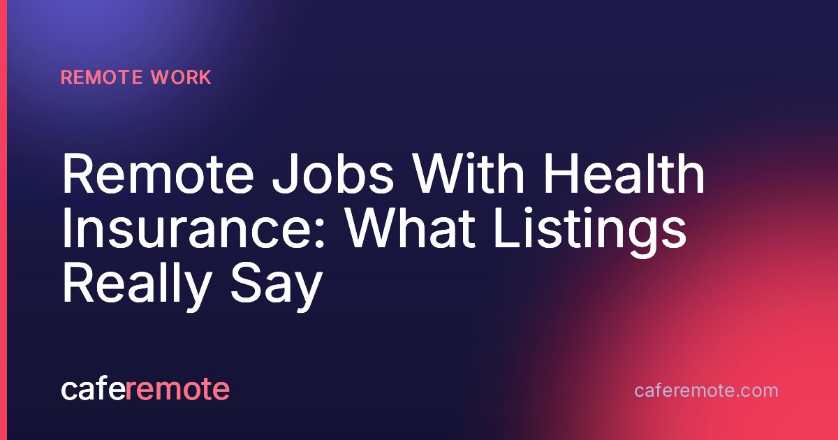 Remote Jobs With Health Insurance: What Listings Really Say