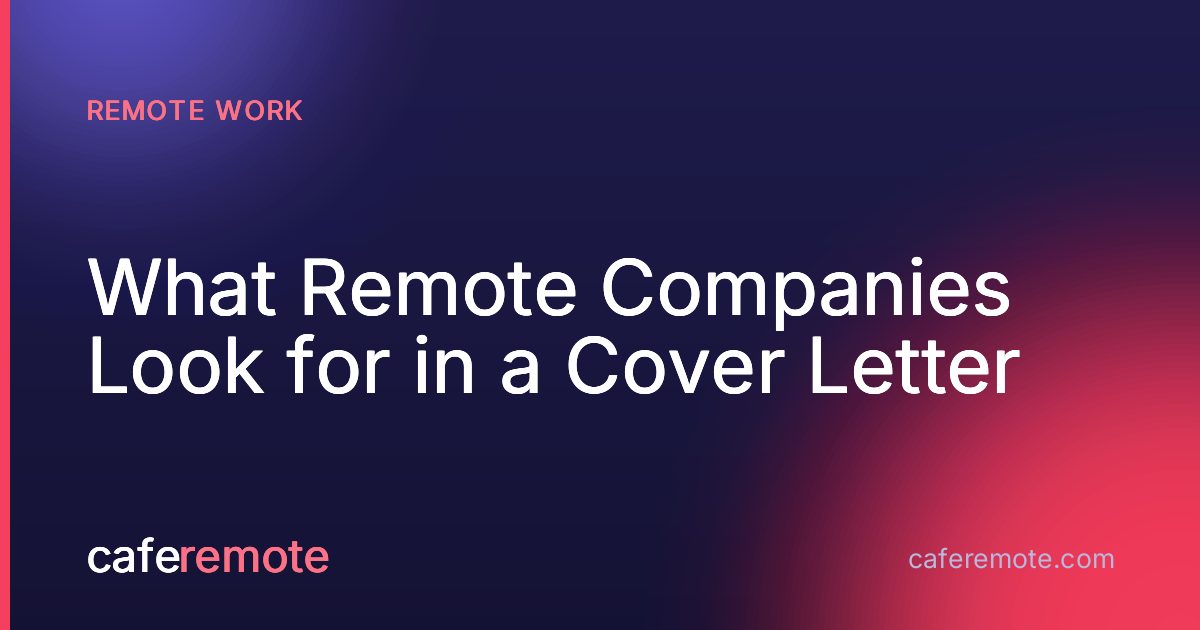 What Remote Companies Look for in a Cover Letter