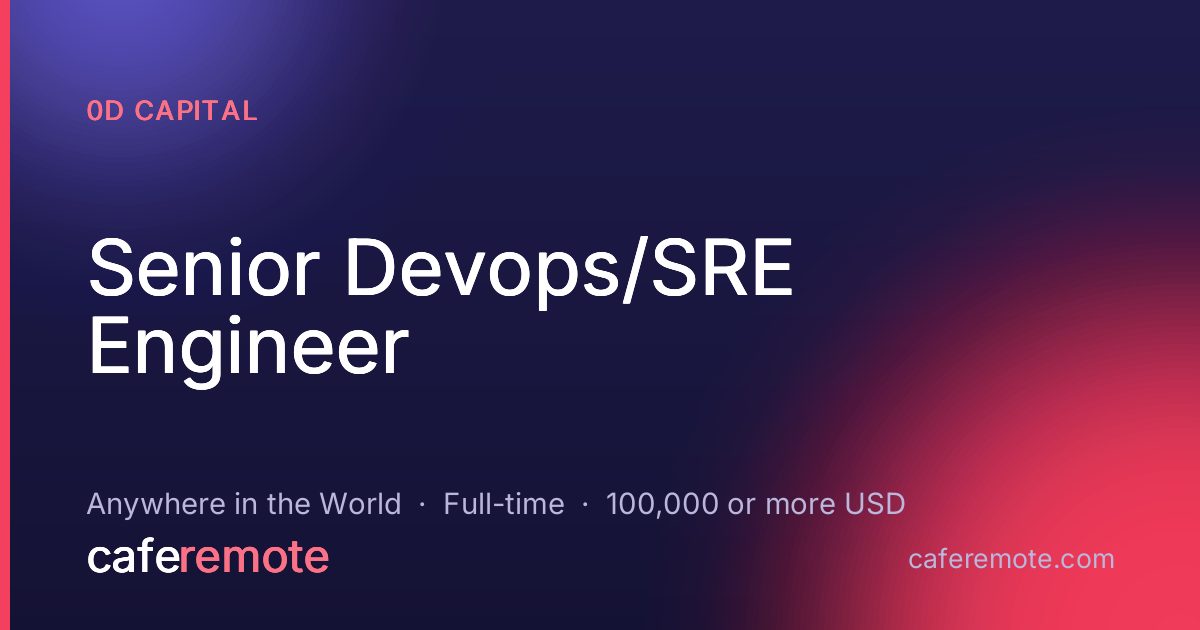 Senior Devops/SRE Engineer at 0D Capital — remote job on CafeRemote