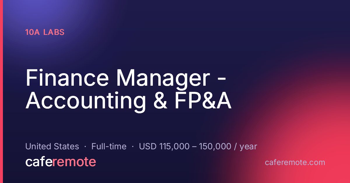 Finance Manager - Accounting & FP&A at 10a Labs — remote job on CafeRemote