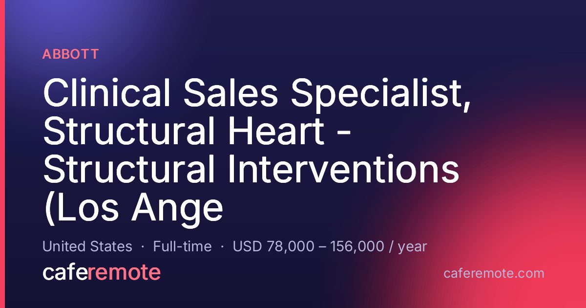 Clinical Sales Specialist, Structural Heart - Structural Interventions (Los Ange at Abbott — remote job on CafeRemote