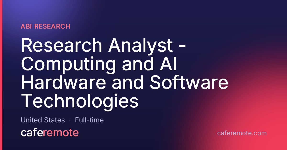 Research Analyst - Computing and AI Hardware and Software Technologies at ABI Research — remote job on CafeRemote