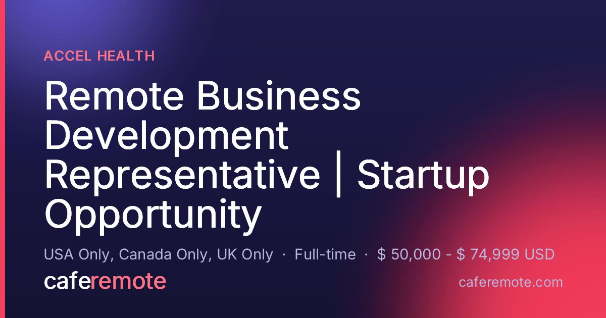 Remote Business Development Representative | Startup Opportunity at Accel Health — remote job on CafeRemote