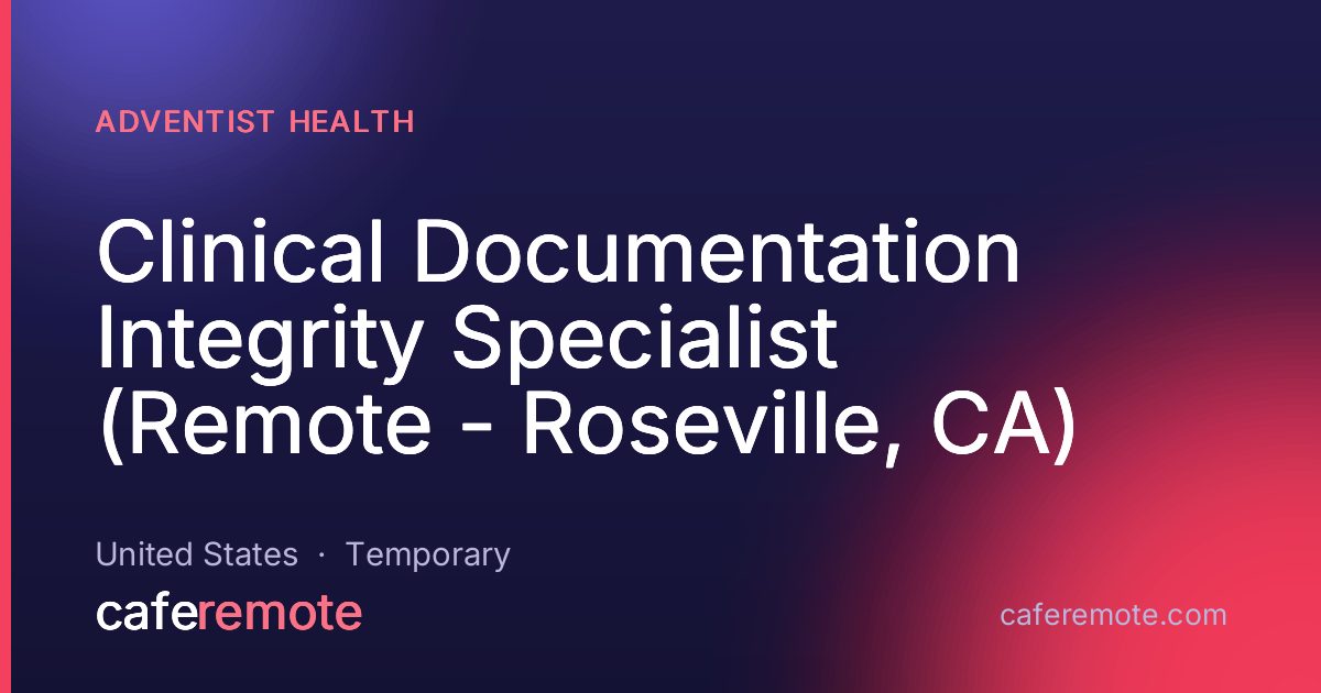 Clinical Documentation Integrity Specialist (Remote - Roseville, CA) at Adventist Health — remote job on CafeRemote