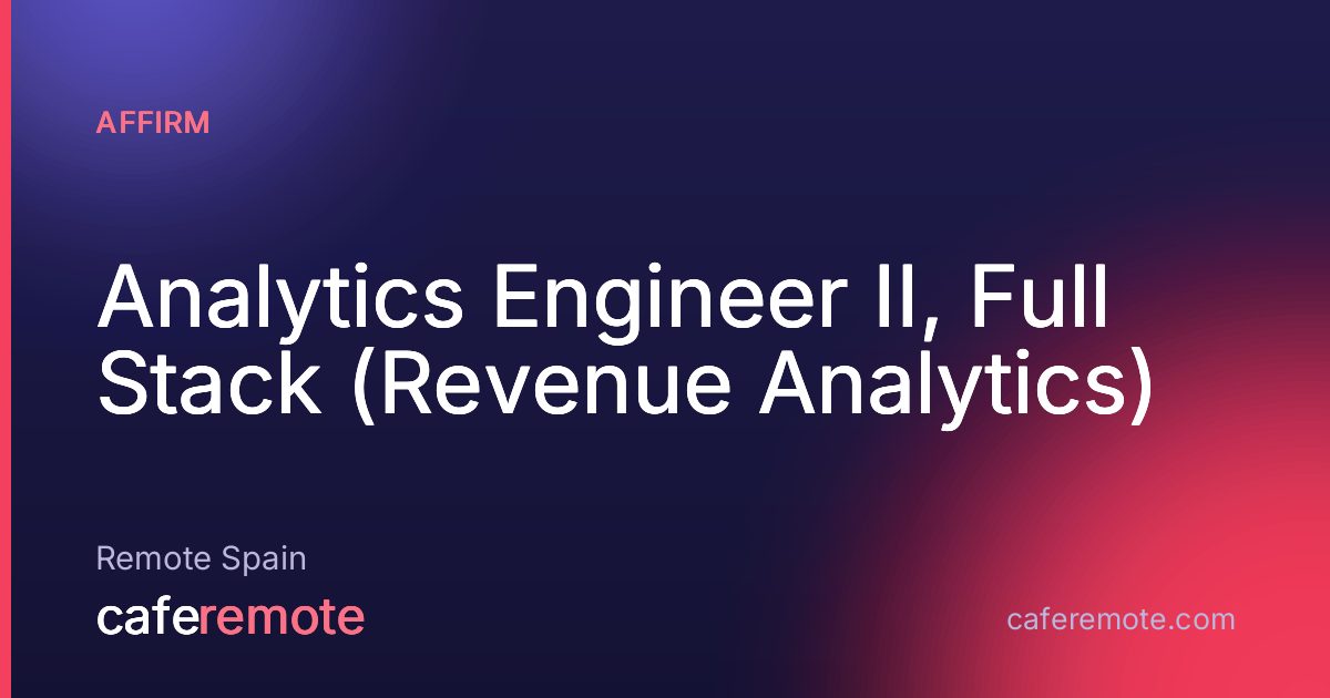 Analytics Engineer II, Full Stack (Revenue Analytics) at Affirm — remote job on CafeRemote