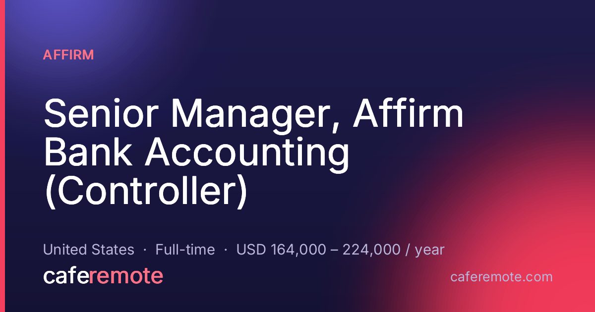 Senior Manager, Affirm Bank Accounting (Controller) at Affirm — remote job on CafeRemote