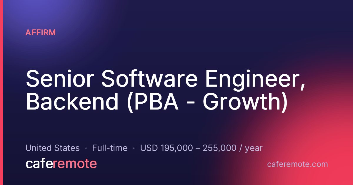 Senior Software Engineer, Backend (PBA - Growth) at Affirm — remote job on CafeRemote