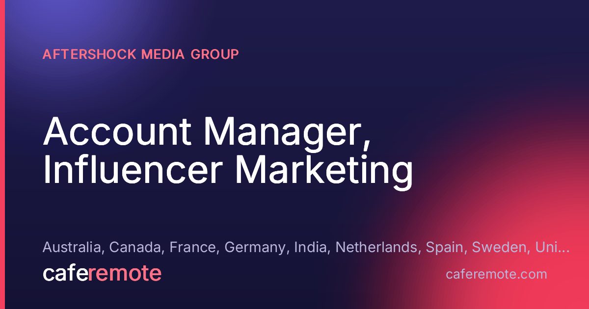 Account Manager, Influencer Marketing at Aftershock Media Group — remote job on CafeRemote