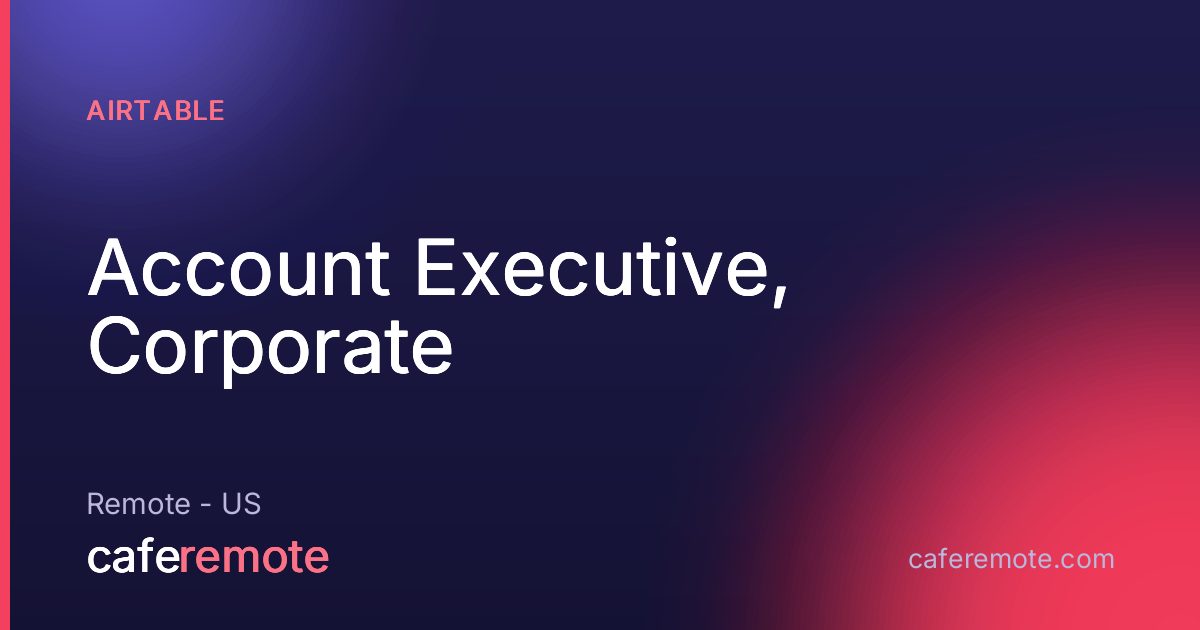 Account Executive, Corporate at Airtable — remote job on CafeRemote