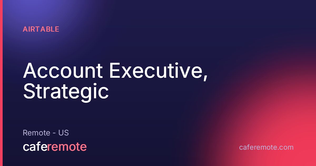 Account Executive, Strategic at Airtable — remote job on CafeRemote