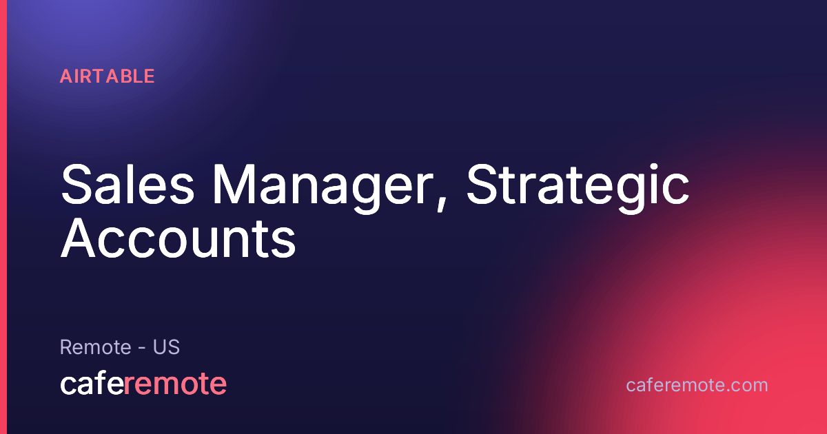Sales Manager, Strategic Accounts at Airtable — remote job on CafeRemote