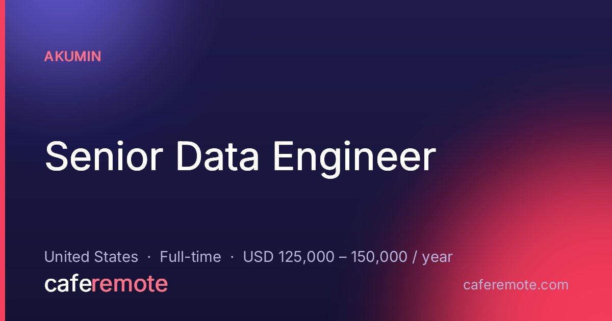 Senior Data Engineer at Akumin — remote job on CafeRemote
