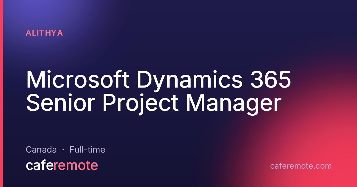 Microsoft Dynamics 365 Senior Project Manager at Alithya — remote job on CafeRemote