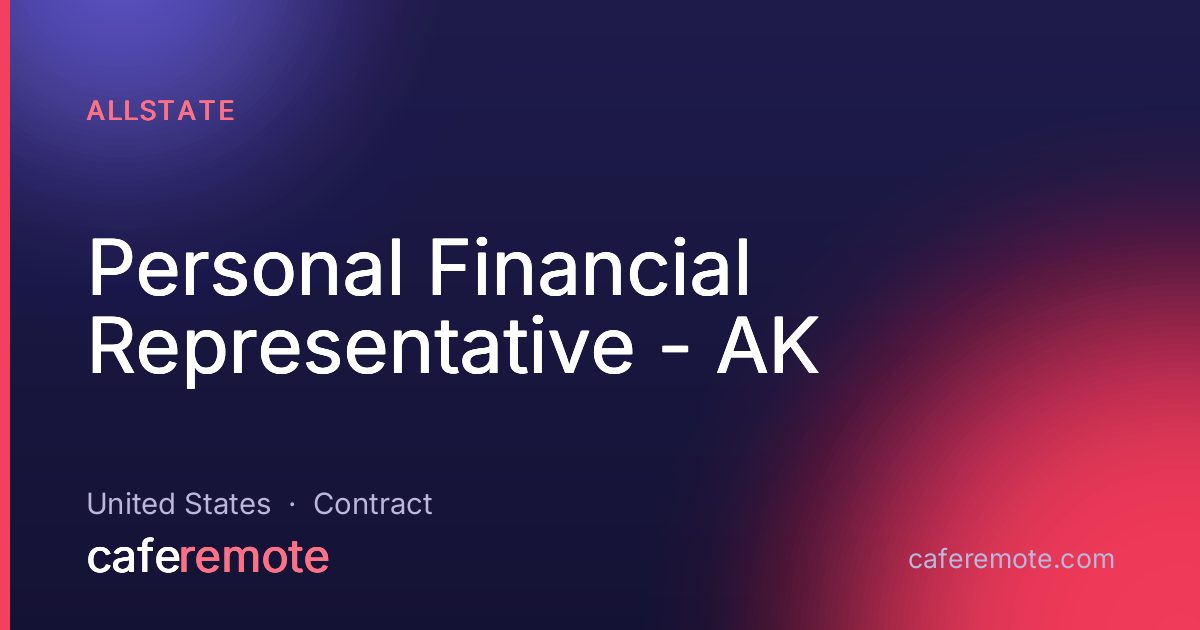 Personal Financial Representative - AK at Allstate — remote job on CafeRemote