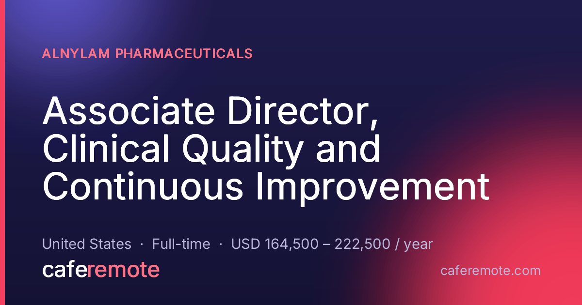 Associate Director, Clinical Quality and Continuous Improvement at Alnylam Pharmaceuticals — remote job on CafeRemote