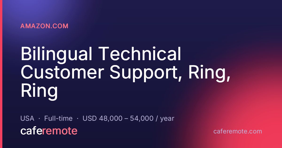 Bilingual Technical Customer Support, Ring, Ring at Amazon.com — remote job on CafeRemote
