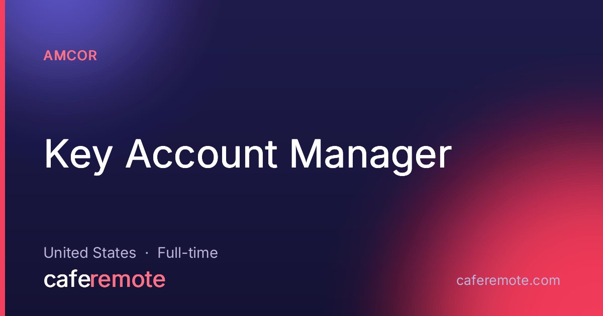Key Account Manager at Amcor — remote job on CafeRemote