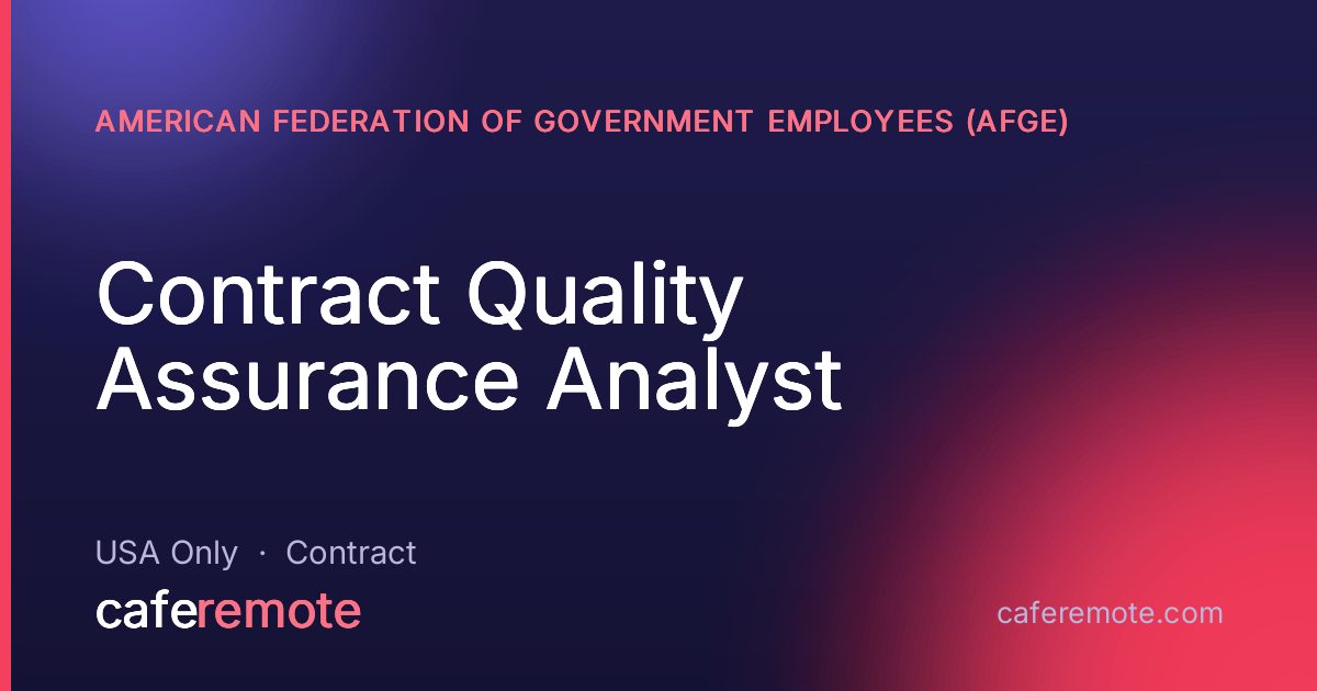 Contract Quality Assurance Analyst at American Federation of Government Employees (AFGE) — remote job on CafeRemote