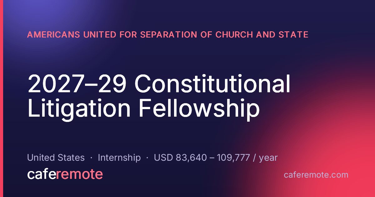 2027–29 Constitutional Litigation Fellowship at Americans United for Separation of Church and State — remote job on CafeRemote