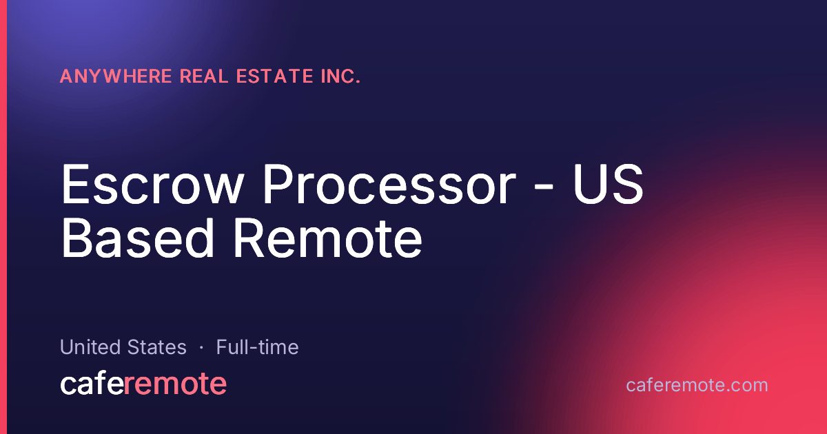 Escrow Processor - US Based Remote at Anywhere Real Estate Inc. — remote job on CafeRemote
