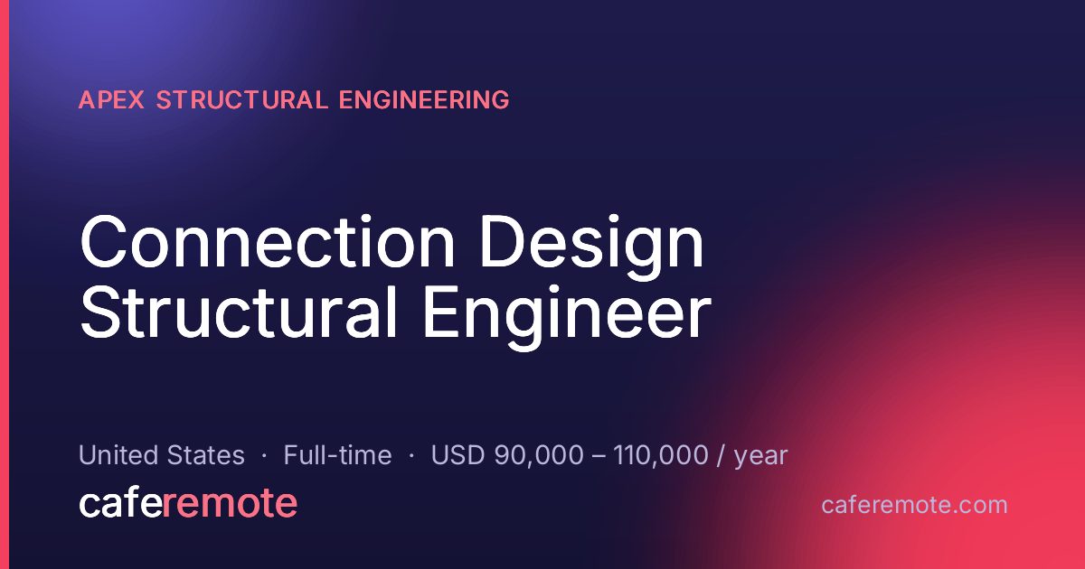 Connection Design Structural Engineer at Apex Structural Engineering — remote job on CafeRemote