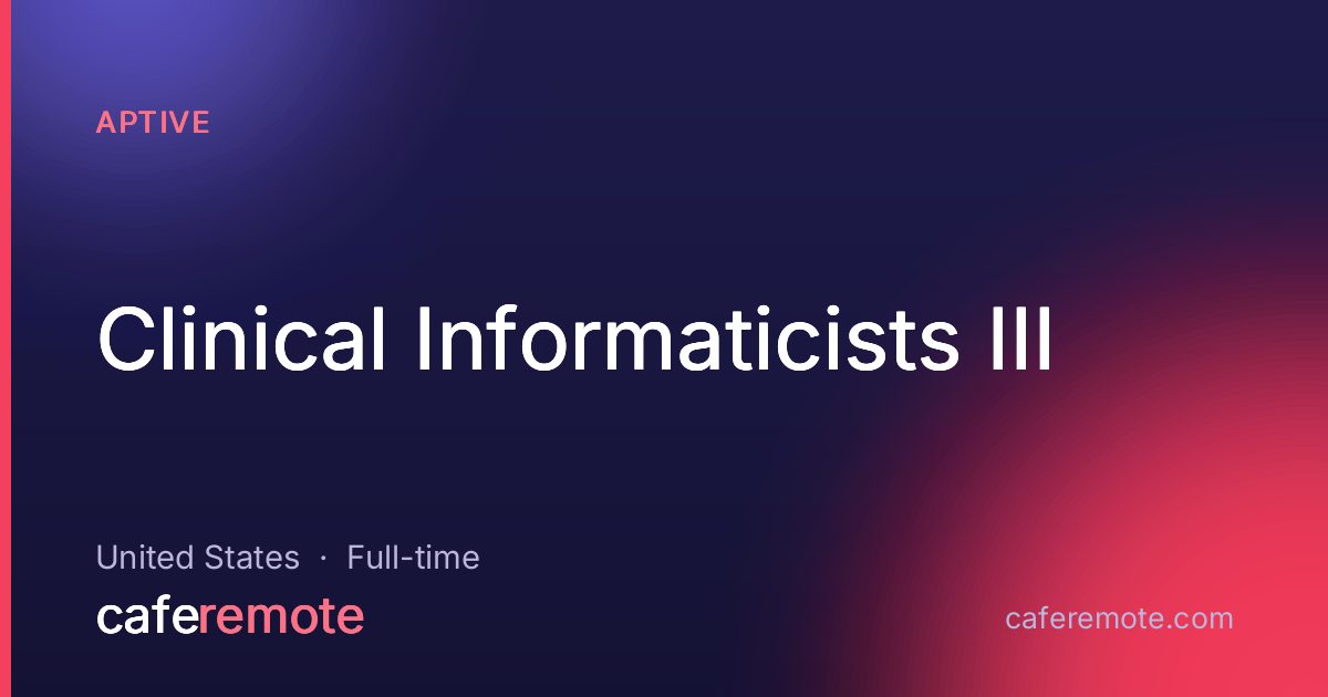 Clinical Informaticists III at Aptive — remote job on CafeRemote