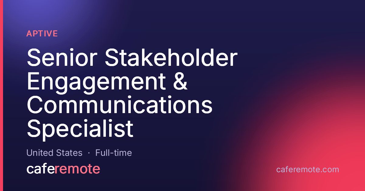 Senior Stakeholder Engagement & Communications Specialist at Aptive — remote job on CafeRemote
