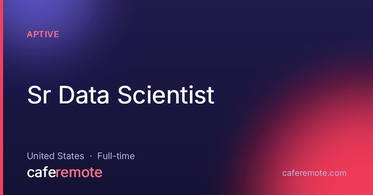 Sr Data Scientist at Aptive — remote job on CafeRemote