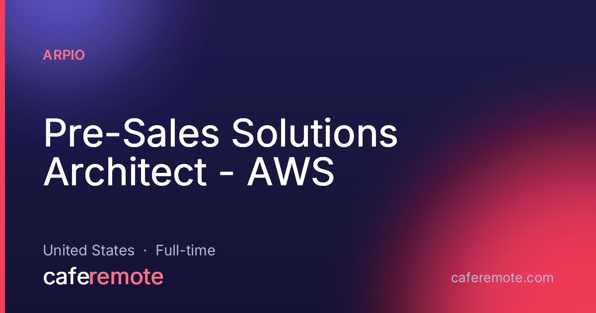 Pre-Sales Solutions Architect - AWS at Arpio — remote job on CafeRemote
