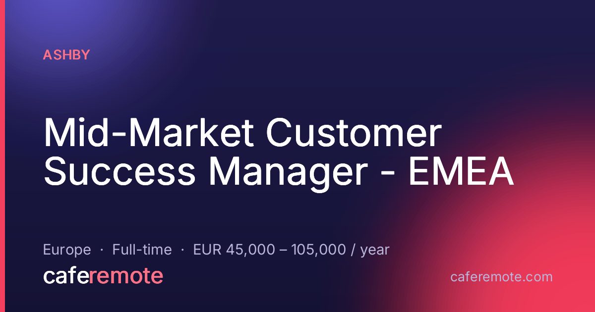 Mid-Market Customer Success Manager - EMEA at Ashby — remote job on CafeRemote