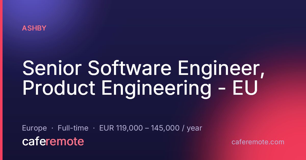 Senior Software Engineer, Product Engineering - EU at Ashby — remote job on CafeRemote