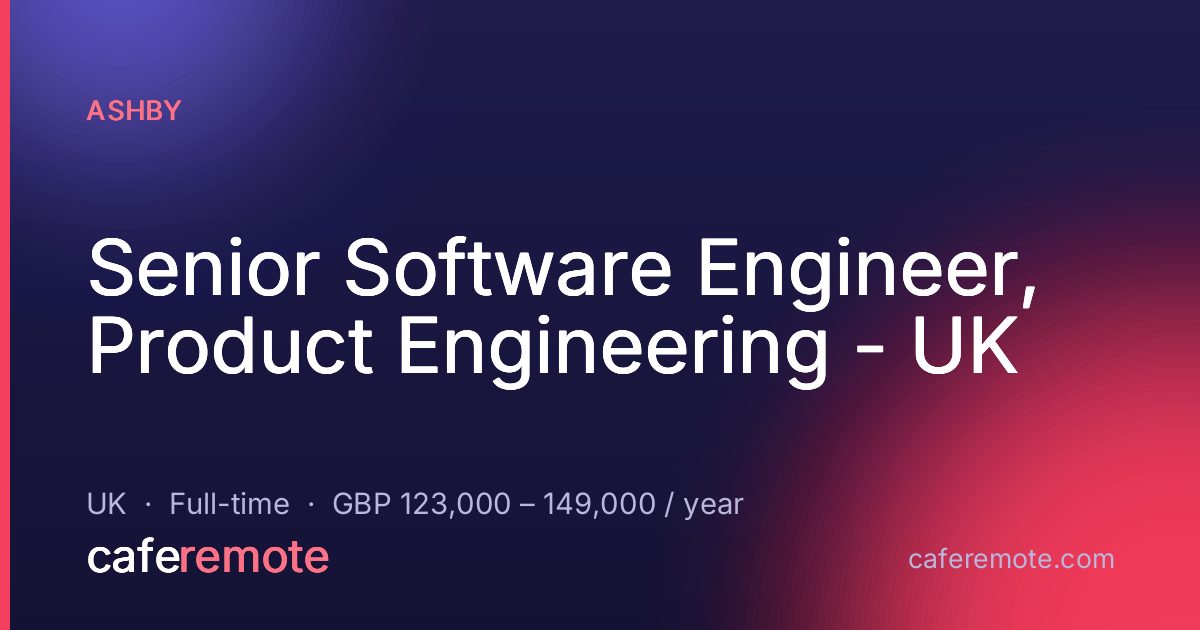 Senior Software Engineer, Product Engineering - UK at Ashby — remote job on CafeRemote