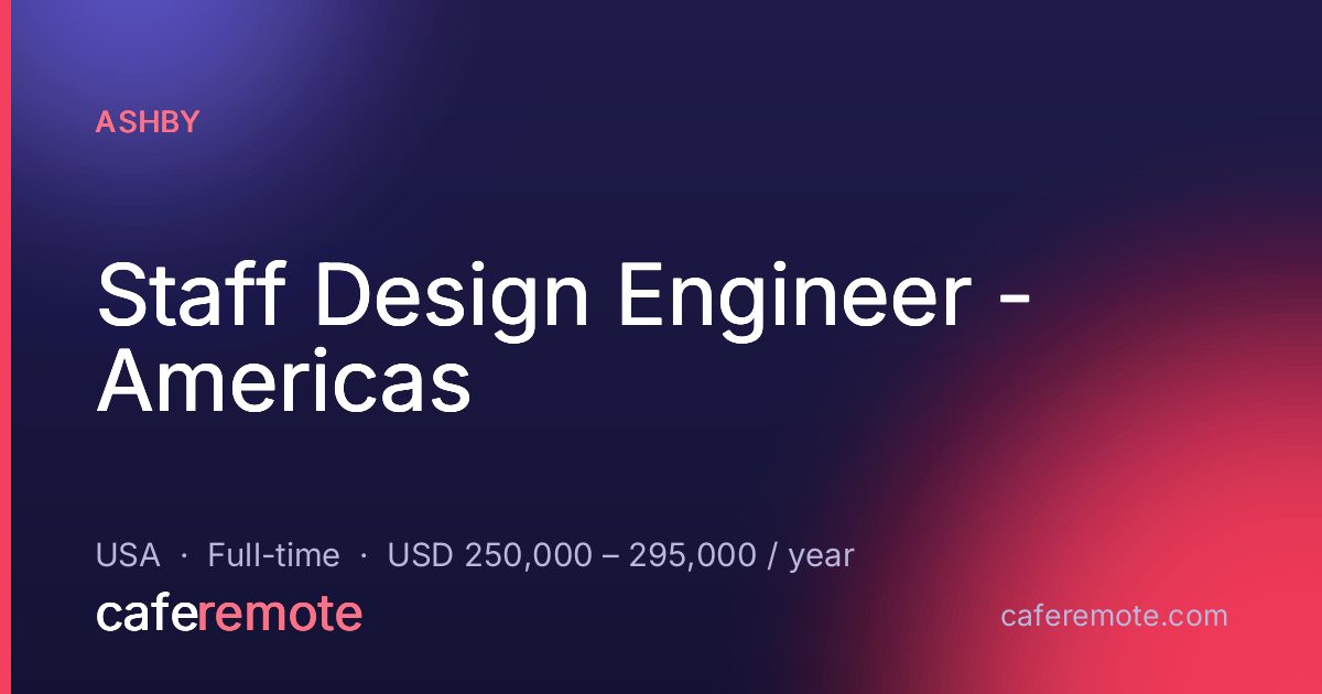 Staff Design Engineer - Americas at Ashby — remote job on CafeRemote