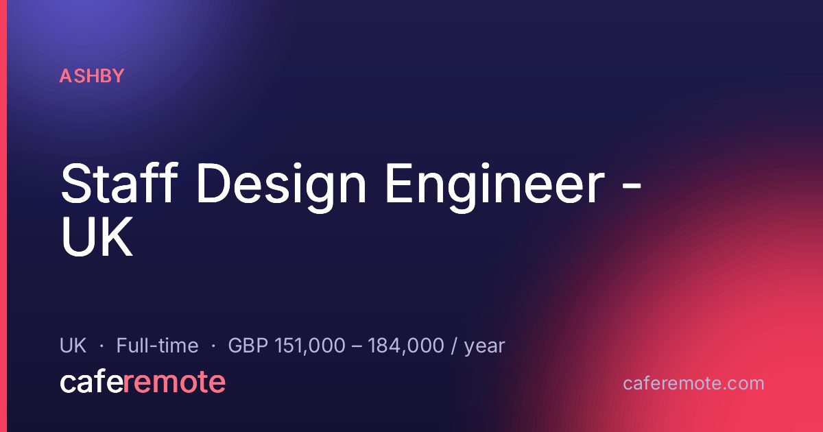 Staff Design Engineer - UK at Ashby — remote job on CafeRemote