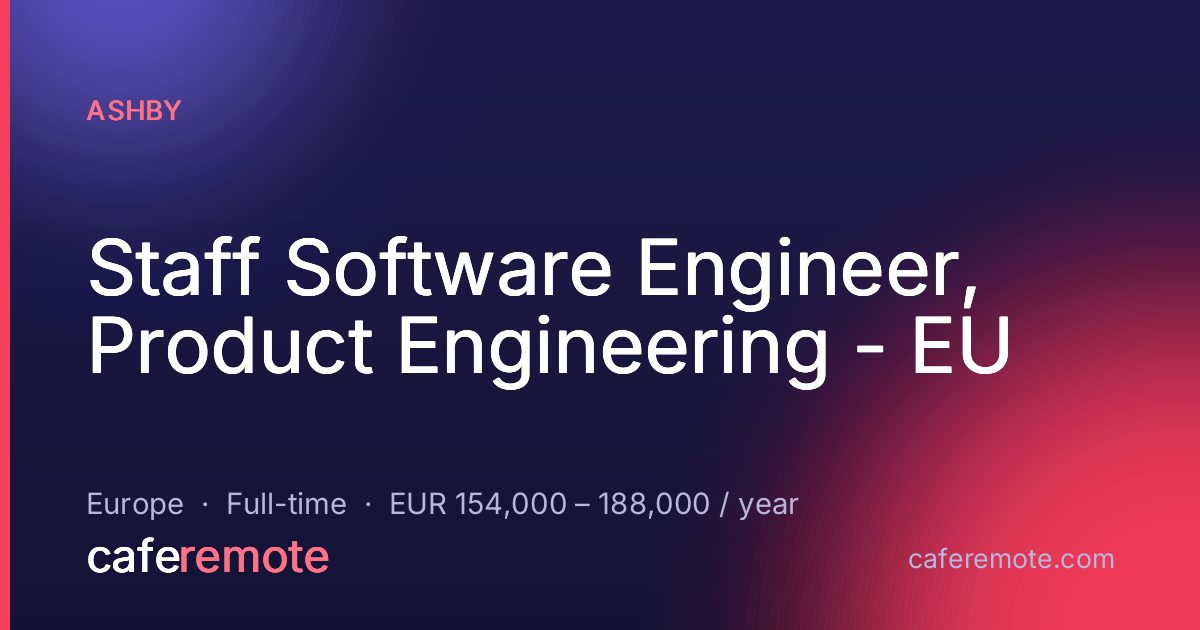 Staff Software Engineer, Product Engineering - EU at Ashby — remote job on CafeRemote