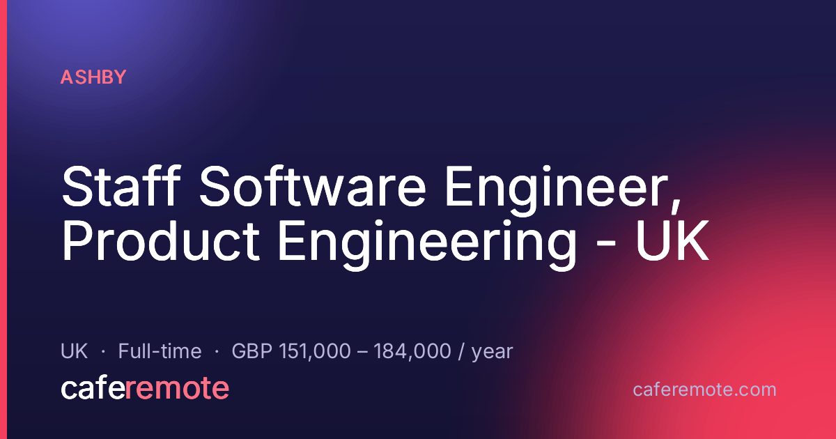 Staff Software Engineer, Product Engineering - UK at Ashby — remote job on CafeRemote