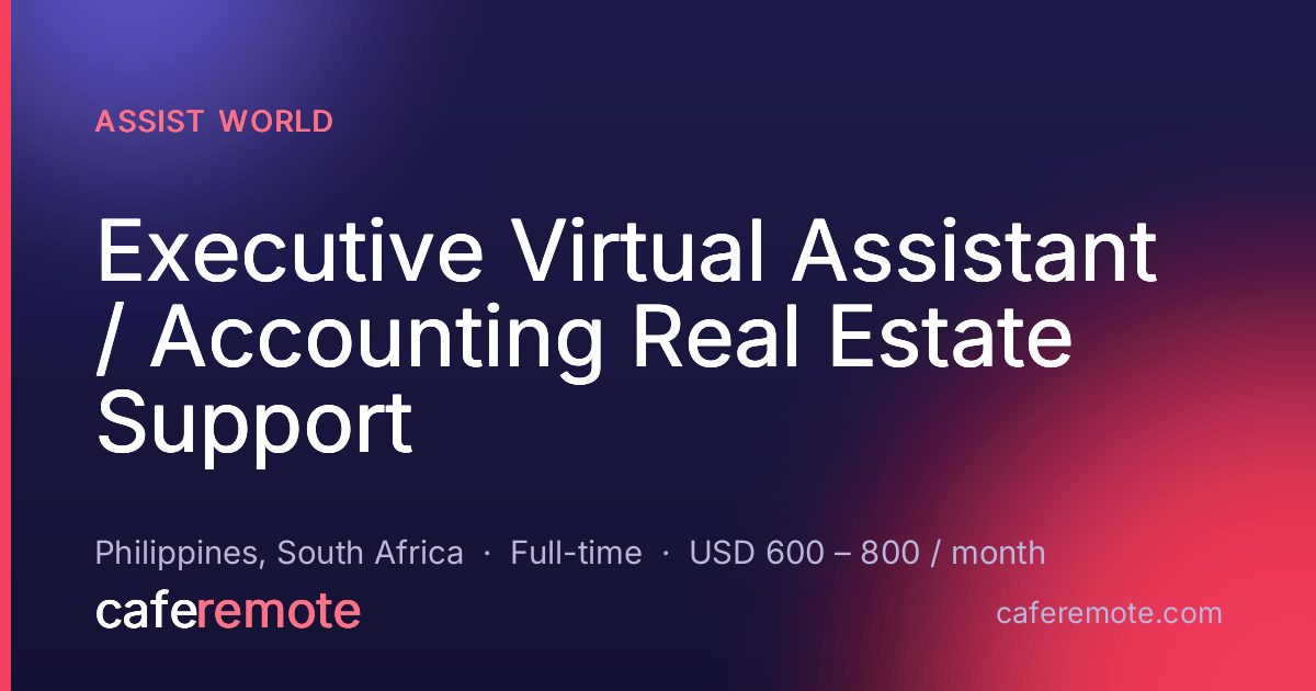Executive Virtual Assistant / Accounting Real Estate Support at Assist World — remote job on CafeRemote