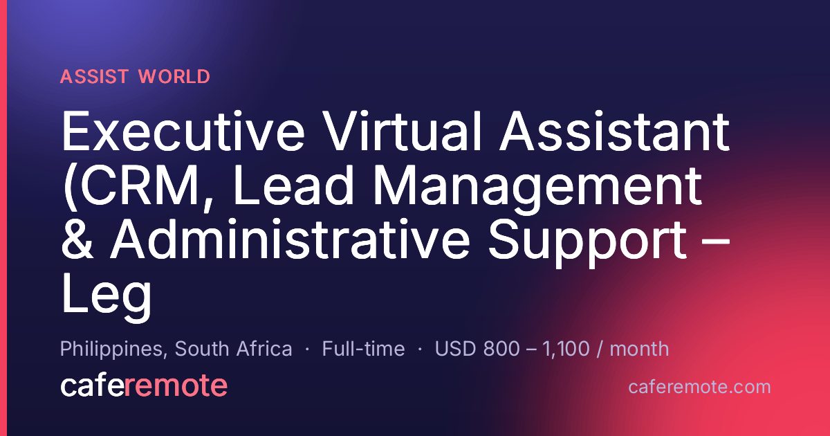 Executive Virtual Assistant (CRM, Lead Management & Administrative Support – Leg at Assist World — remote job on CafeRemote