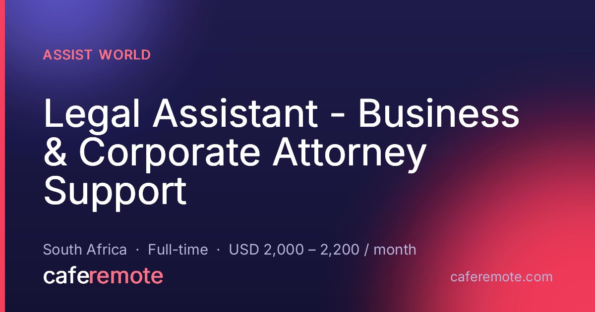 Legal Assistant  - Business & Corporate Attorney Support at Assist World — remote job on CafeRemote