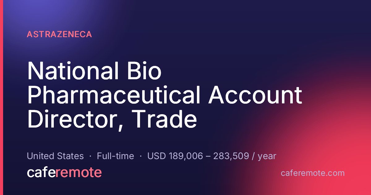 National Bio Pharmaceutical Account Director, Trade at AstraZeneca — remote job on CafeRemote