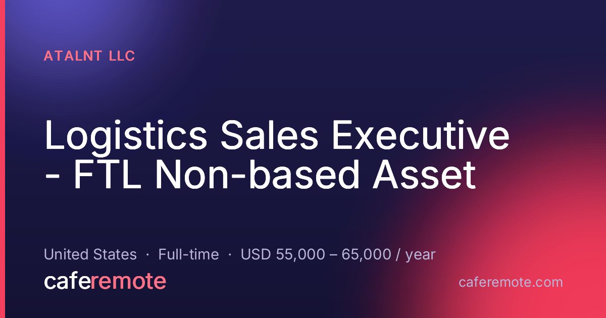 Logistics Sales Executive - FTL Non-based Asset at ATALNT LLC — remote job on CafeRemote