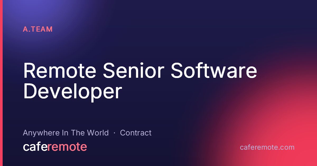 Remote Senior Software Developer at A.Team — remote job on CafeRemote