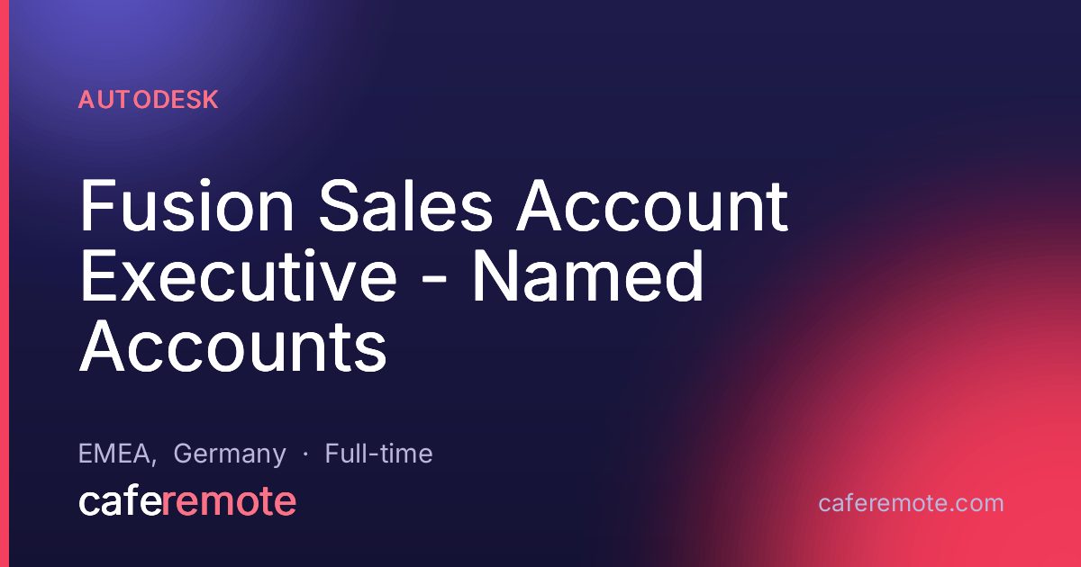 Fusion Sales Account Executive - Named Accounts at Autodesk — remote job on CafeRemote