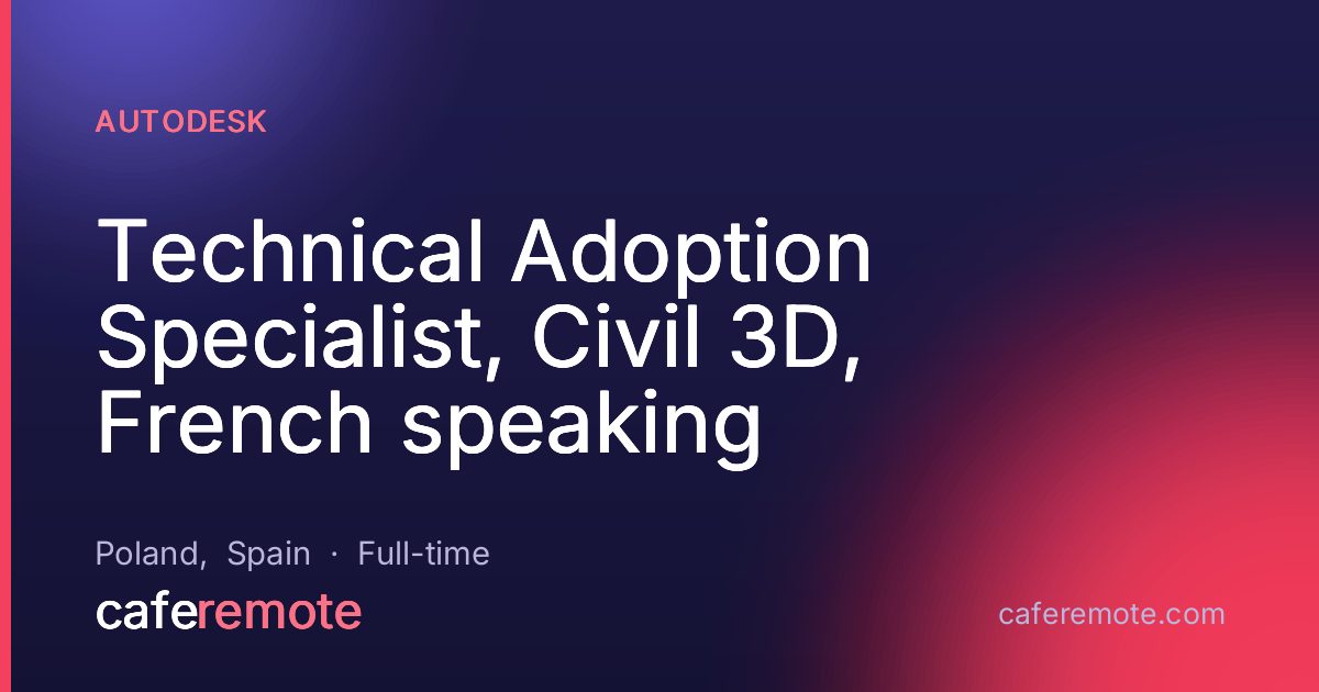 Technical Adoption Specialist, Civil 3D, French speaking at Autodesk — remote job on CafeRemote