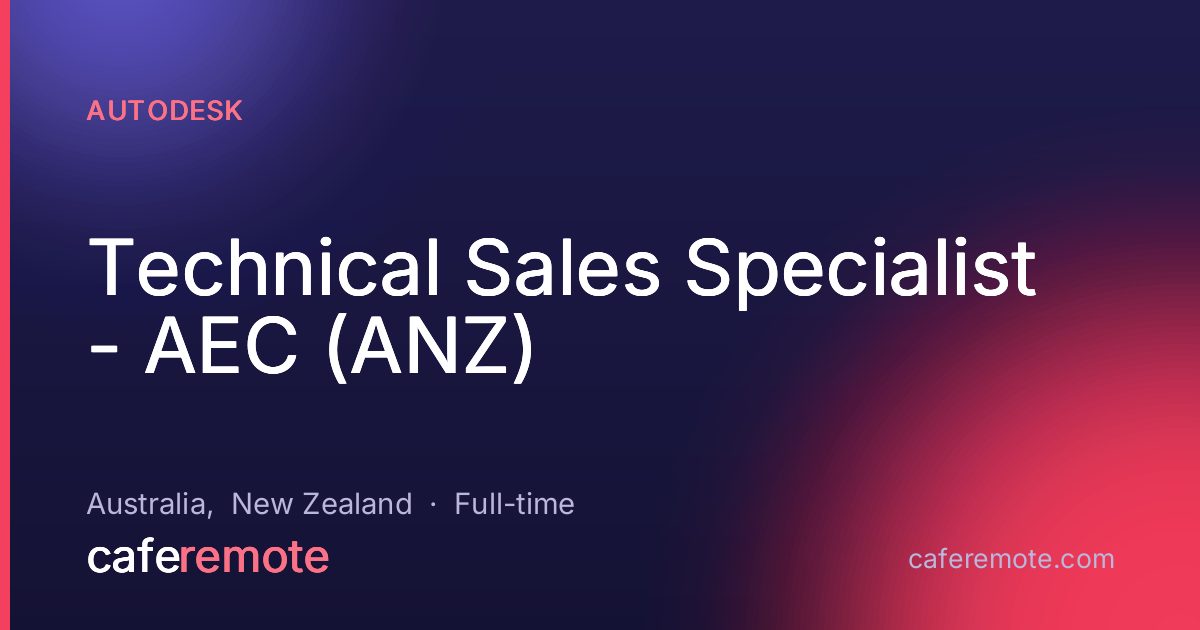 Technical Sales Specialist - AEC (ANZ) at Autodesk — remote job on CafeRemote