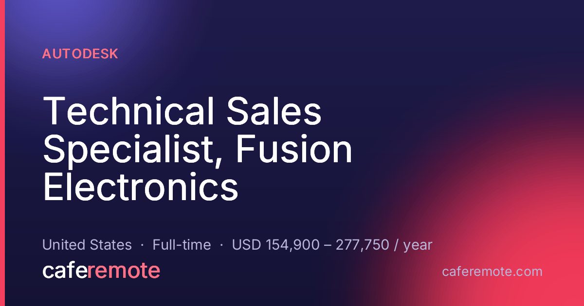 Technical Sales Specialist, Fusion Electronics at Autodesk — remote job on CafeRemote