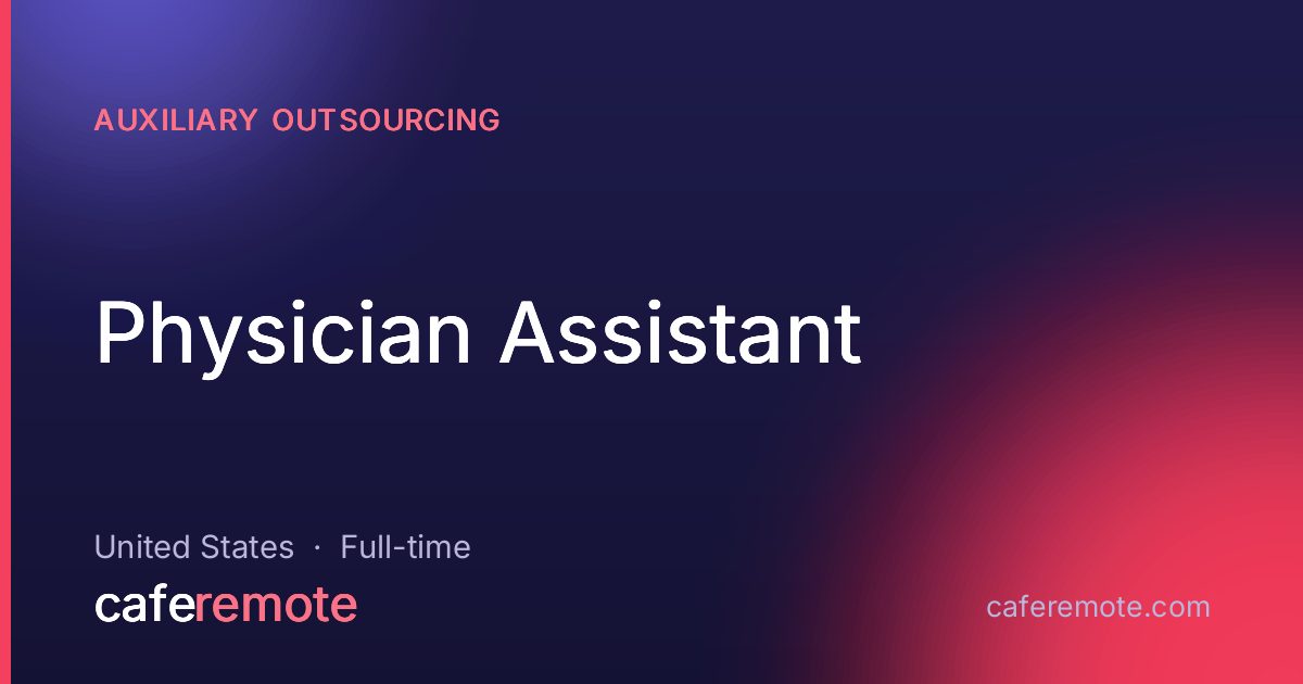 Physician Assistant at Auxiliary Outsourcing — remote job on CafeRemote