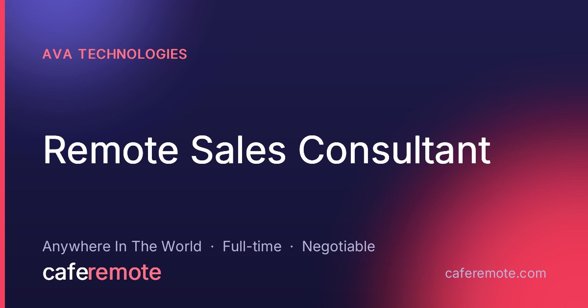 Remote Sales Consultant at AVA Technologies — remote job on CafeRemote